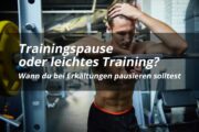 Erkältung und Training: Wie gehst du am besten vor?